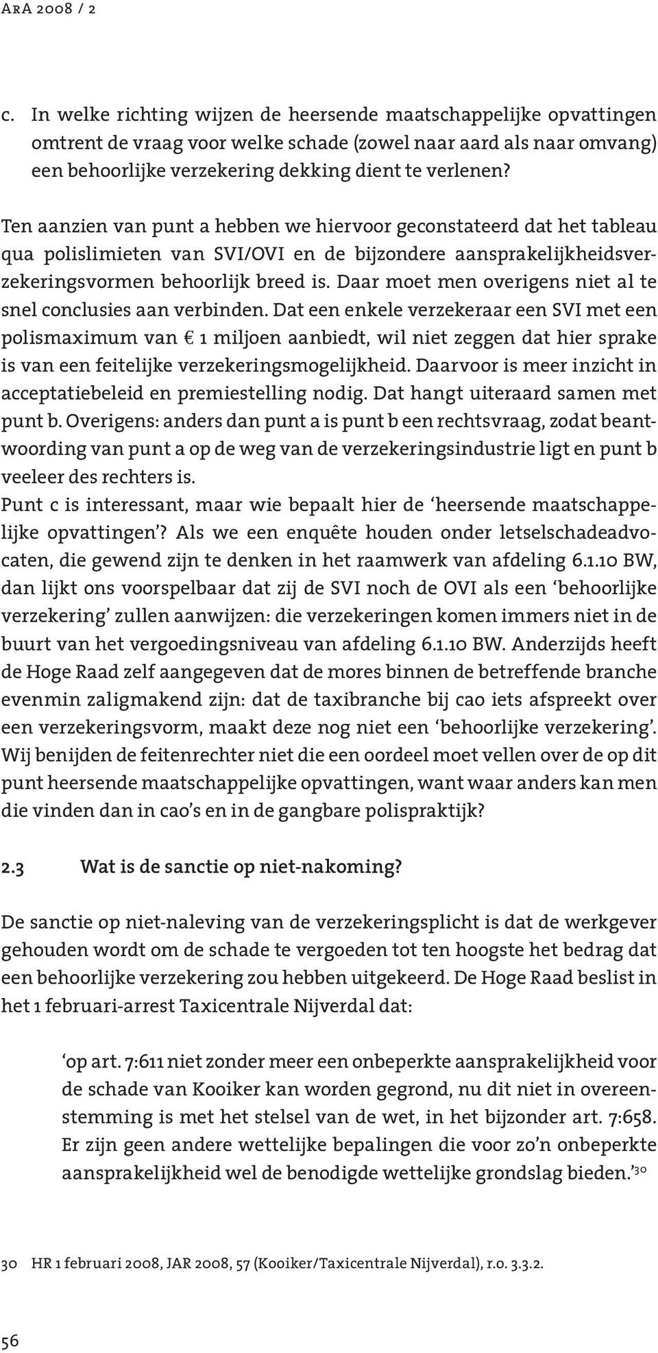 Daar moet men overigens niet al te snel conclusies aan verbinden.