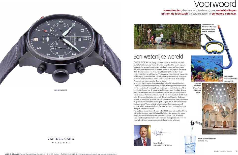 Een waterrijke wereld VLIEGER 20044Z Deze editie van Flying Dutchman staat in het teken van onze levensbehoefte nummer één: water.