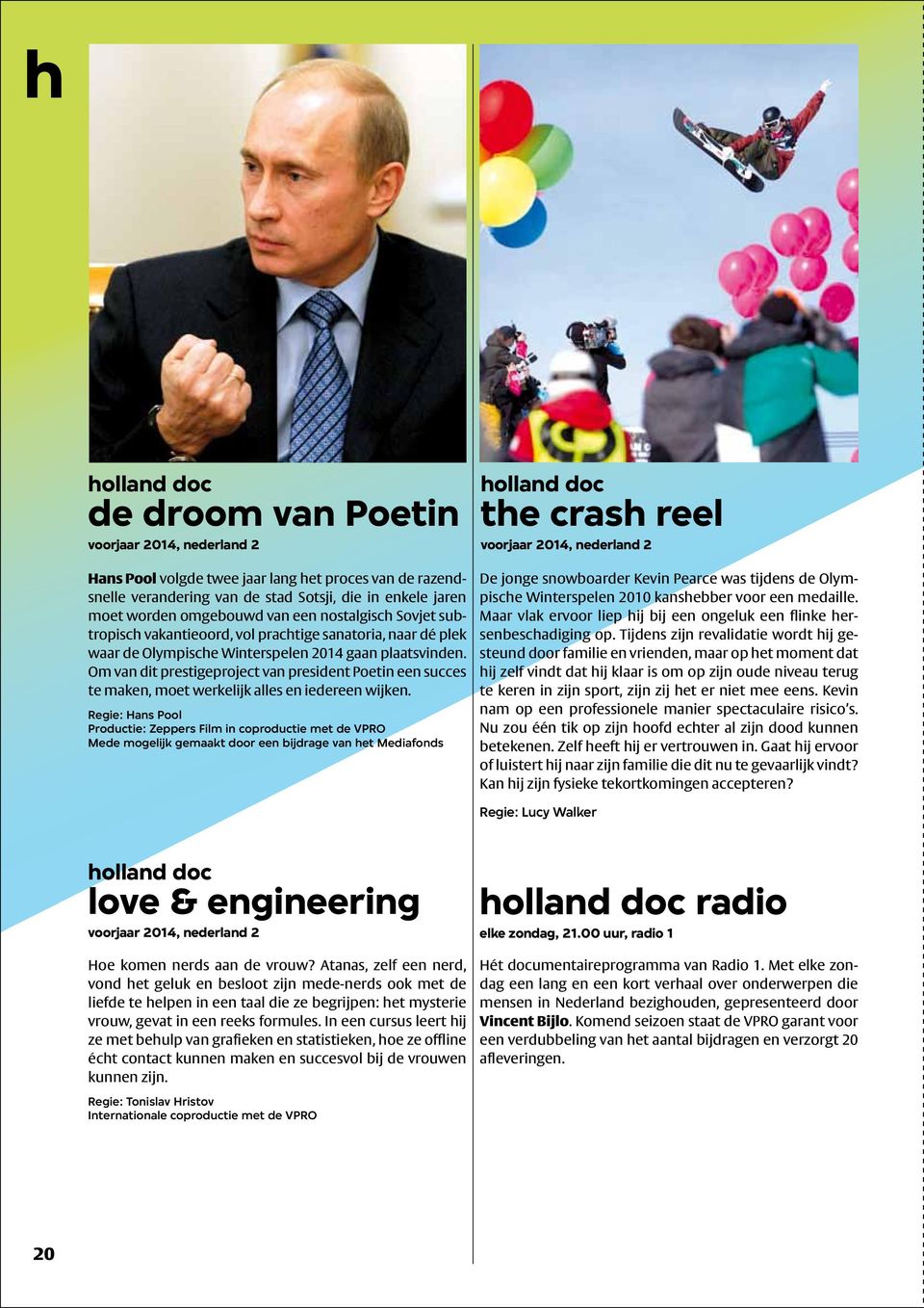 Om van dit prestigeproject van president Poetin een succes te maken, moet werkelijk alles en iedereen wijken.