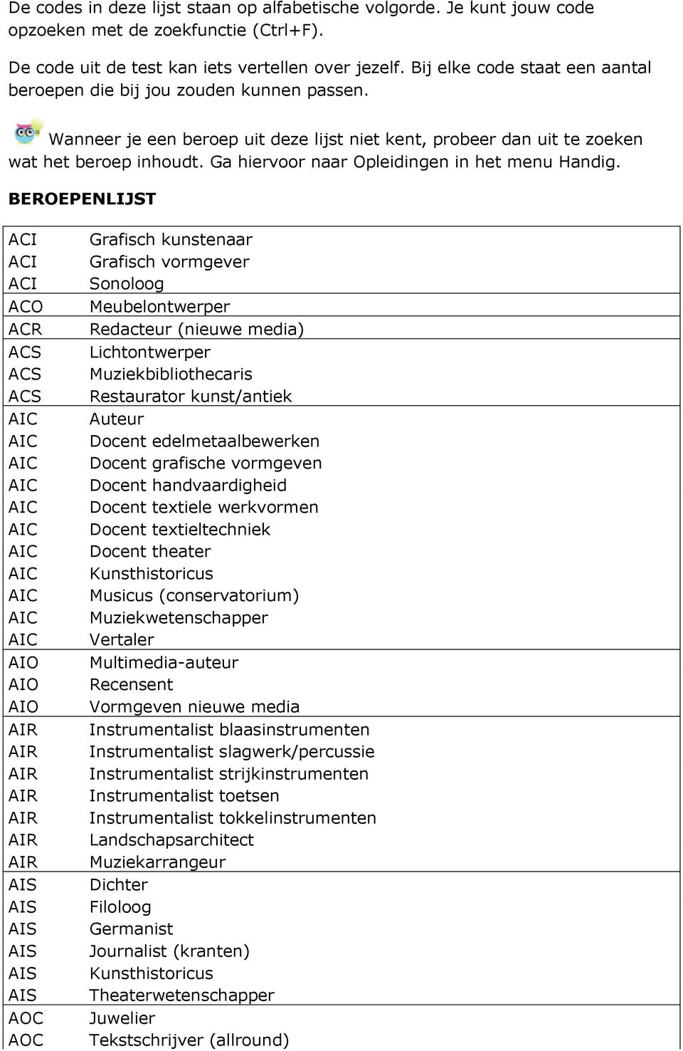 Ga hiervoor naar Opleidingen in het menu Handig.