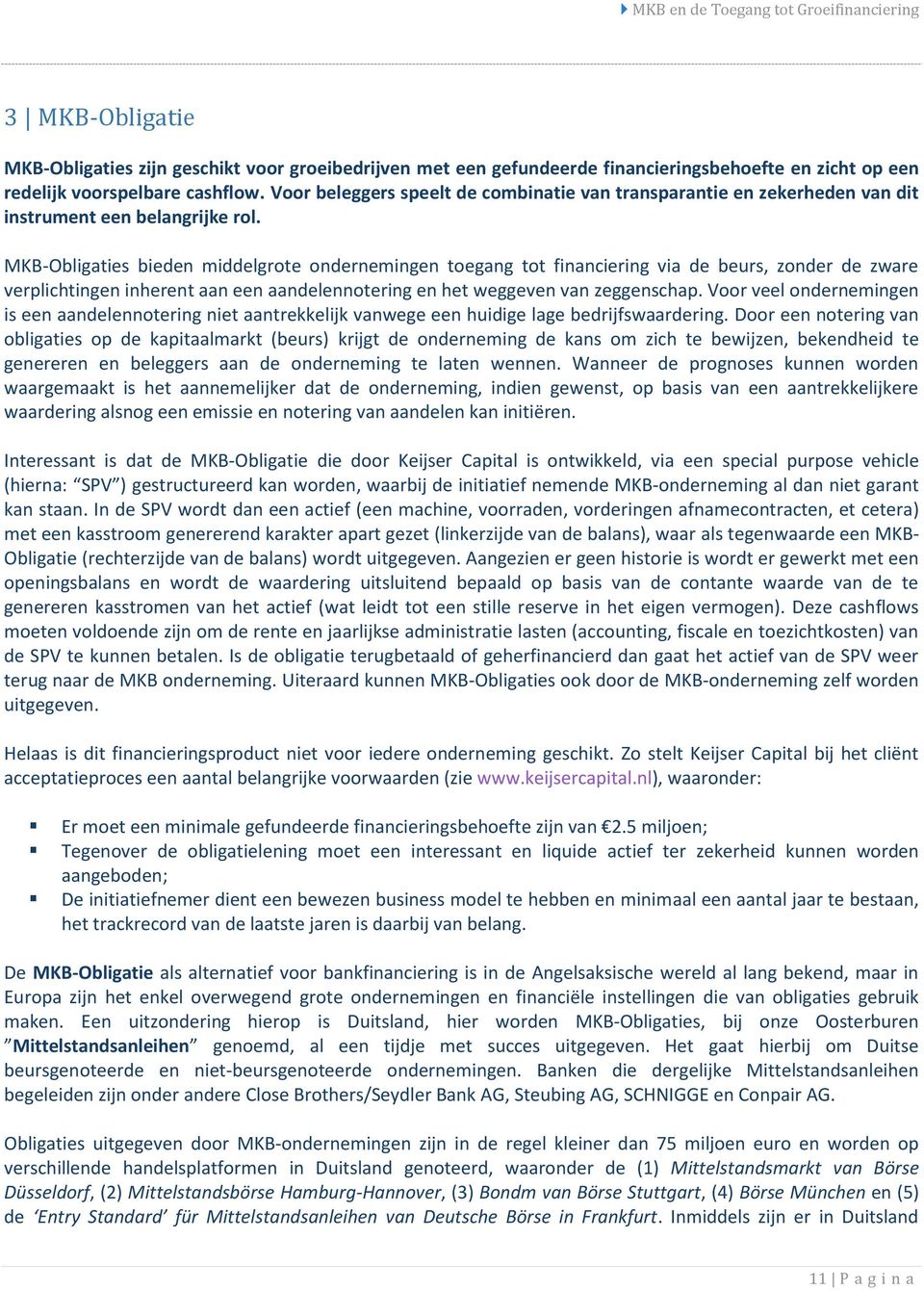 MKB-Obligaties bieden middelgrote ondernemingen toegang tot financiering via de beurs, zonder de zware verplichtingen inherent aan een aandelennotering en het weggeven van zeggenschap.