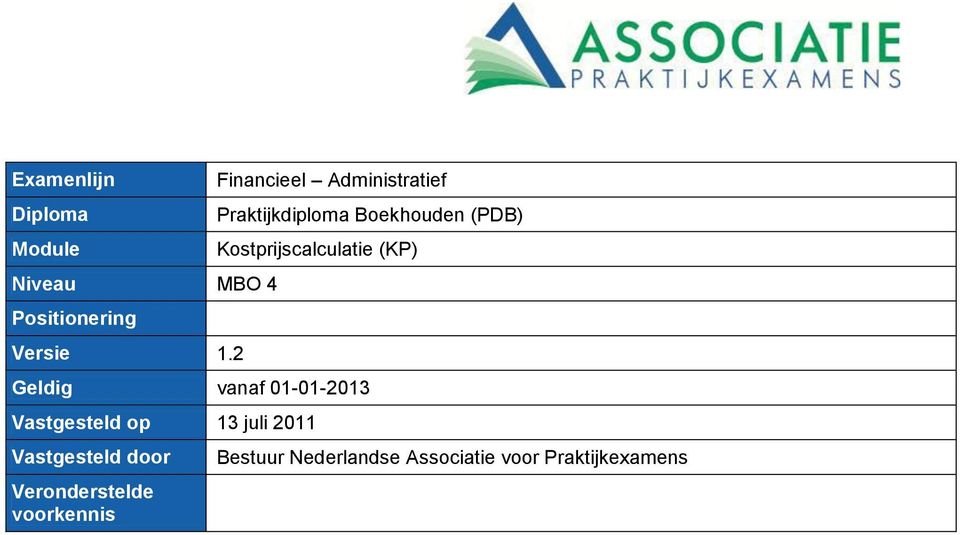 Kostprijscalculatie (KP) Geldig vanaf 01-01-2013 Vastgesteld op 13 juli