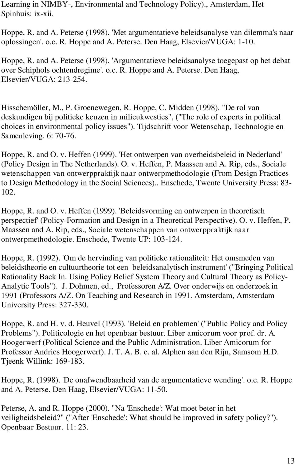 Hisschemöller, M., P. Groenewegen, R. Hoppe, C. Midden (1998).