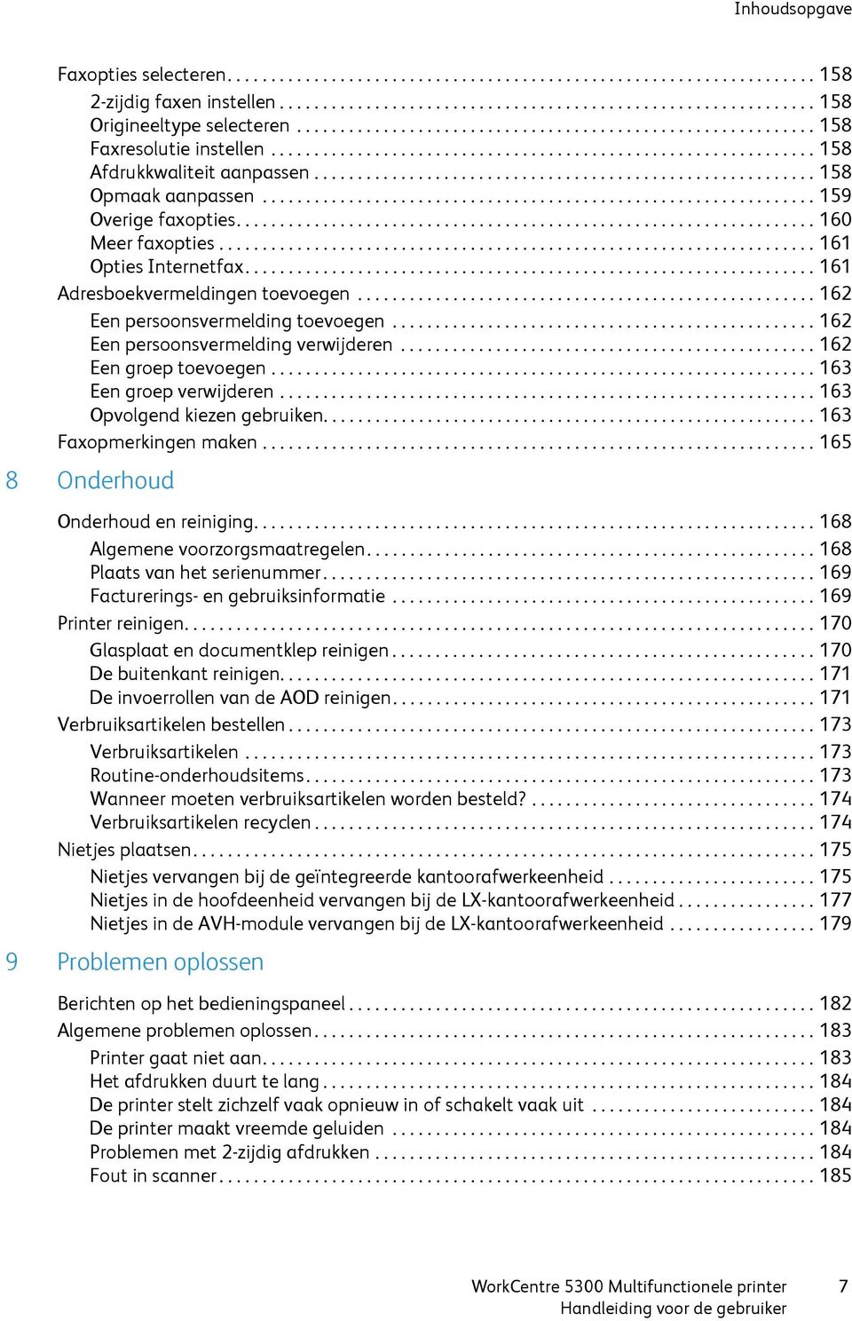 ......................................................... 158 Opmaak aanpassen................................................................ 159 Overige faxopties................................................................... 160 Meer faxopties.