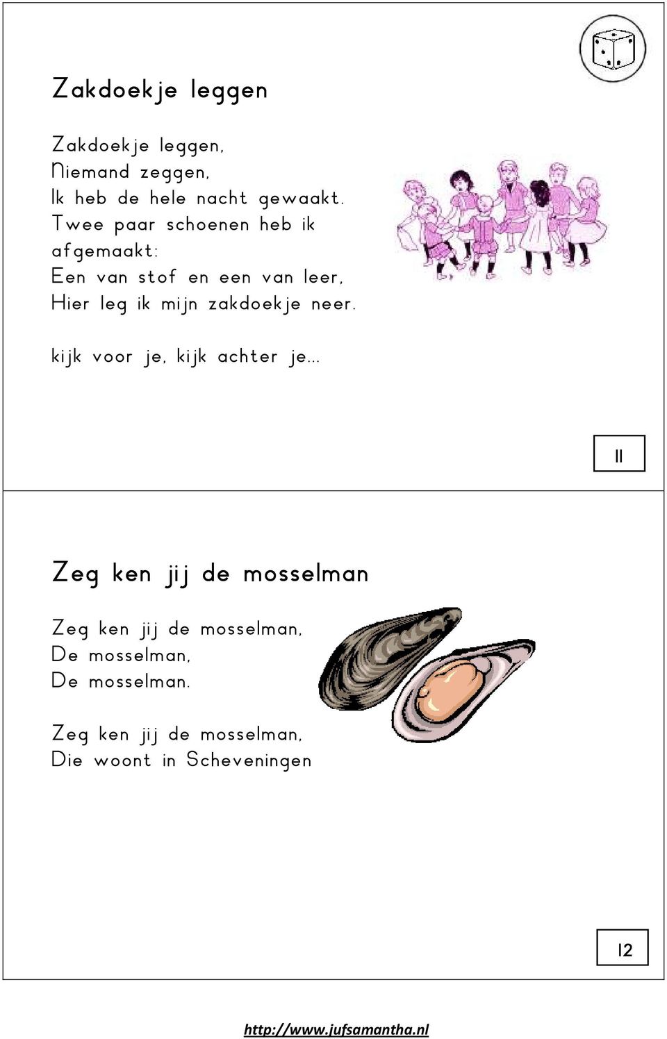 zakdoekje neer. kijk voor je, kijk achter je.