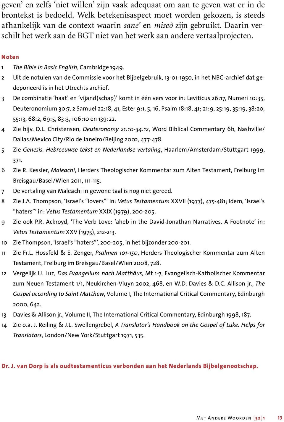 Noten 1 The Bible in Basic English, Cambridge 1949. 2 Uit de notulen van de Commissie voor het Bijbelgebruik, 13-01-1950, in het NBG-archief dat gedeponeerd is in het Utrechts archief.