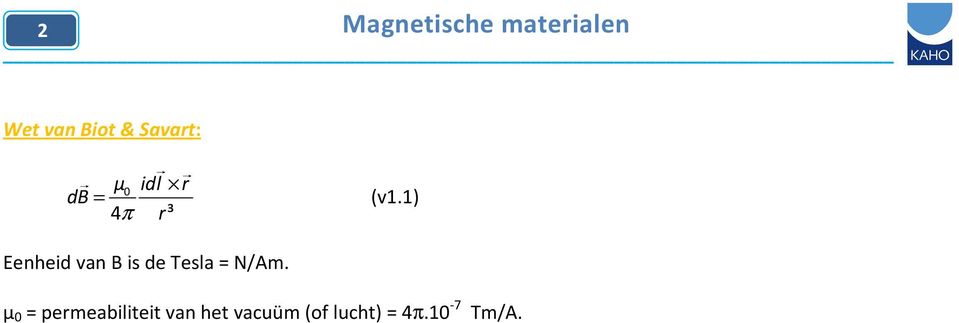 1) Eenheid van B is de Tesla = N/Am.