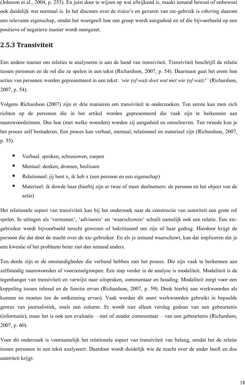 negatieve manier wordt neergezet. 2.5.3 Transiviteit Een andere manier om relaties te analyseren is aan de hand van transiviteit.