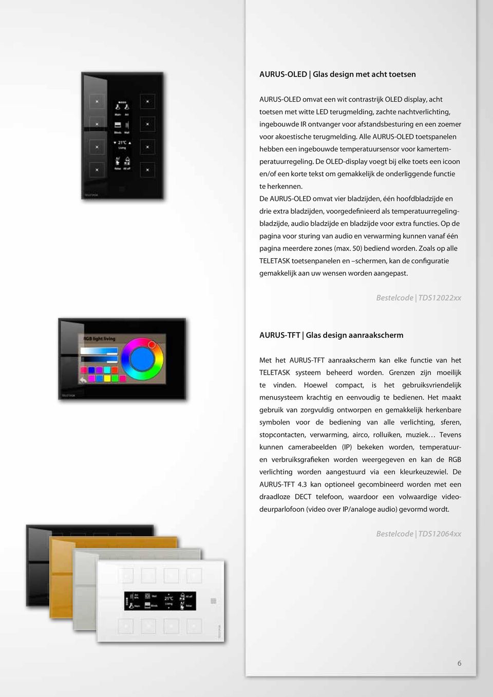 De OLED-display voegt bij elke toets een icoon en/of een korte tekst om gemakkelijk de onderliggende functie te herkennen.