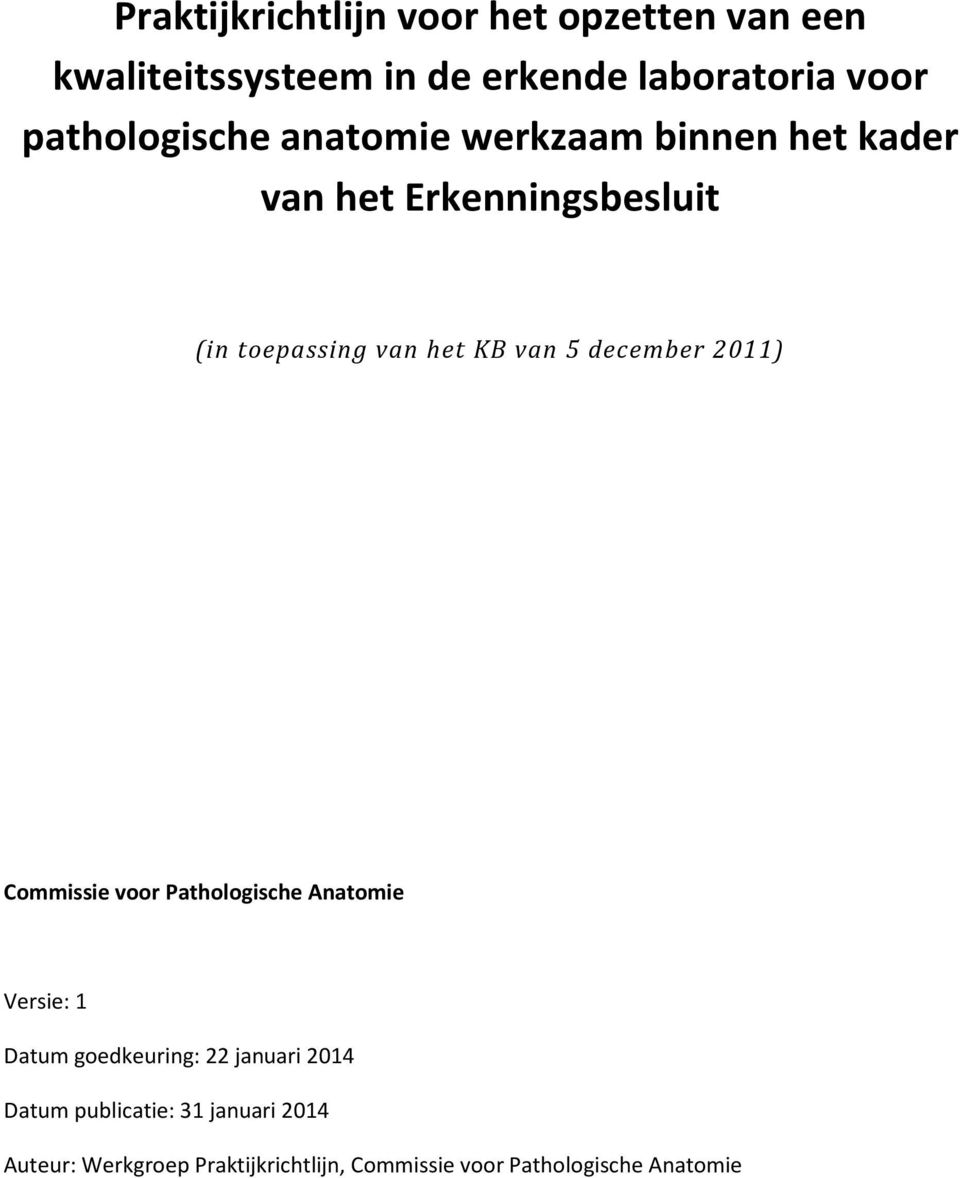 van 5 december 2011) Commissie voor Pathologische Anatomie Versie: 1 Datum goedkeuring: 22 januari