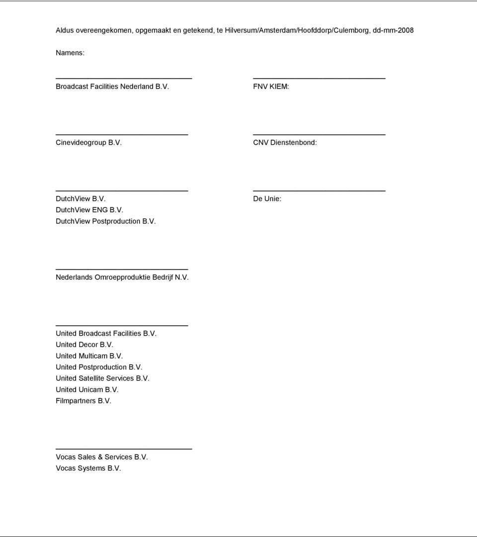 V. United Broadcast Facilities B.V. United Decor B.V. United Multicam B.V. United Postproduction B.V. United Satellite Services B.