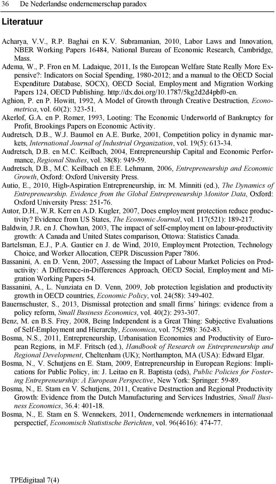 : Indicators on Social Spending, 1980-2012; and a manual to the OECD Social Expenditure Database, SOCX), OECD Social, Employment and Migration Working Papers 124, OECD Publishing. http://dx.doi.