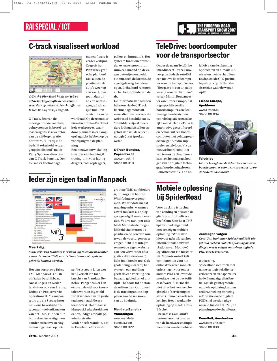 Hierbij is de bedrijfszekerheid verder geoptimaliseerd, meldt Perry Sporken, directeur van C-Track Benelux. Ook C-Track s fleetmanagementsoftware is verder verfijnd.