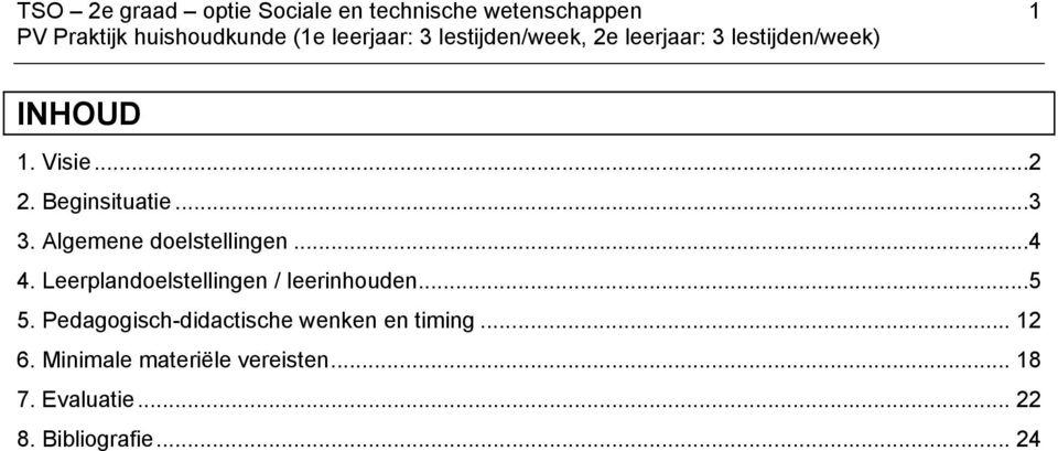 Algemene doelstellingen...4 4. Leerplandoelstellingen / leerinhouden...5 5.