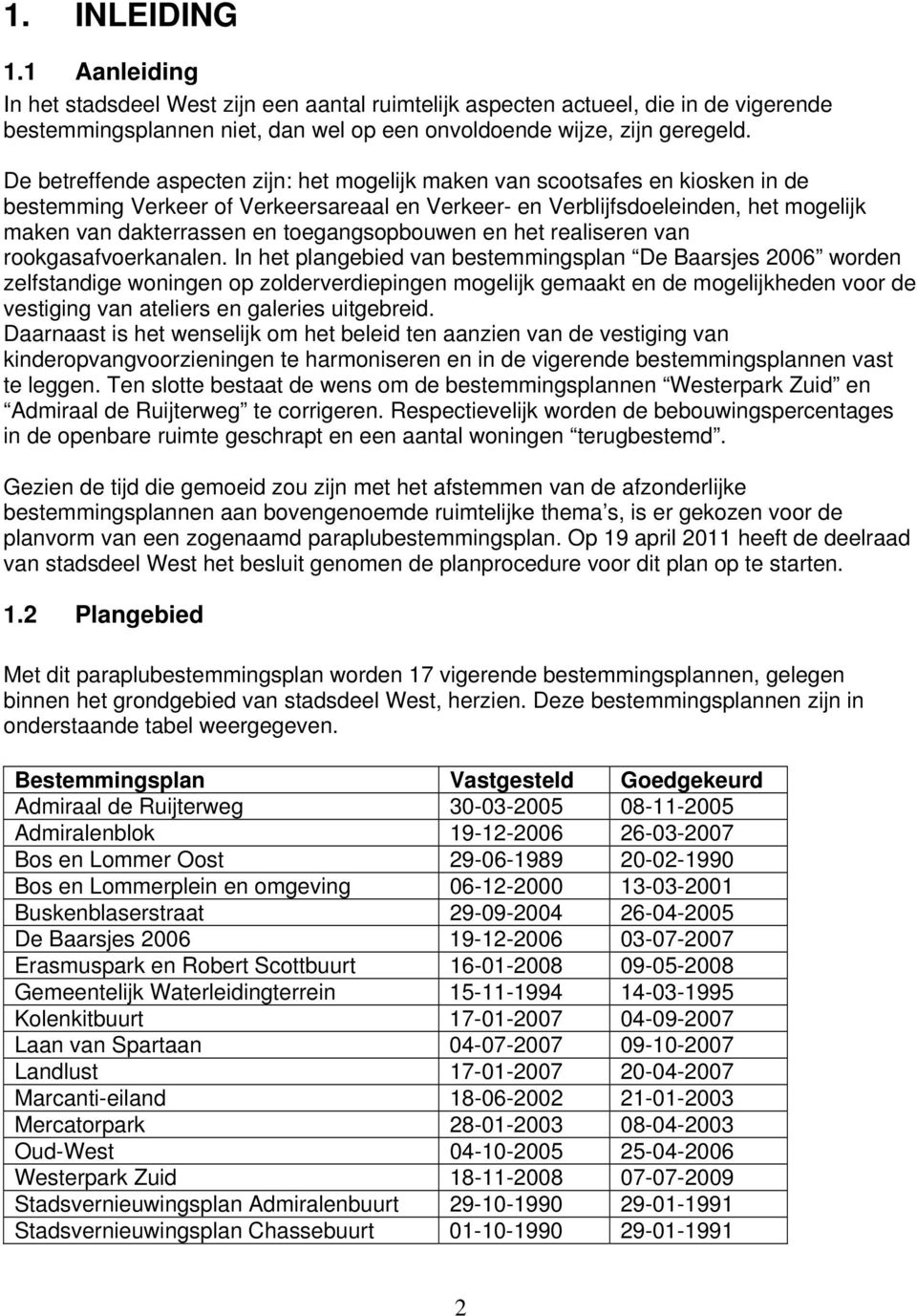 toegangsopbouwen en het realiseren van rookgasafvoerkanalen.