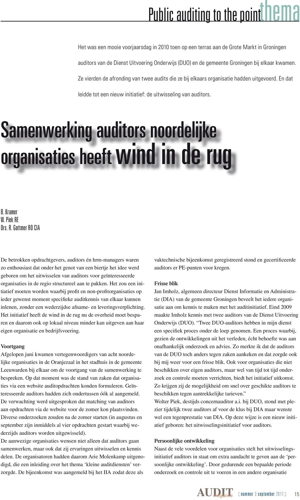 Samenwerking auditors noordelijke organisaties heeft wind in de rug B. Kramer W. Piek RE