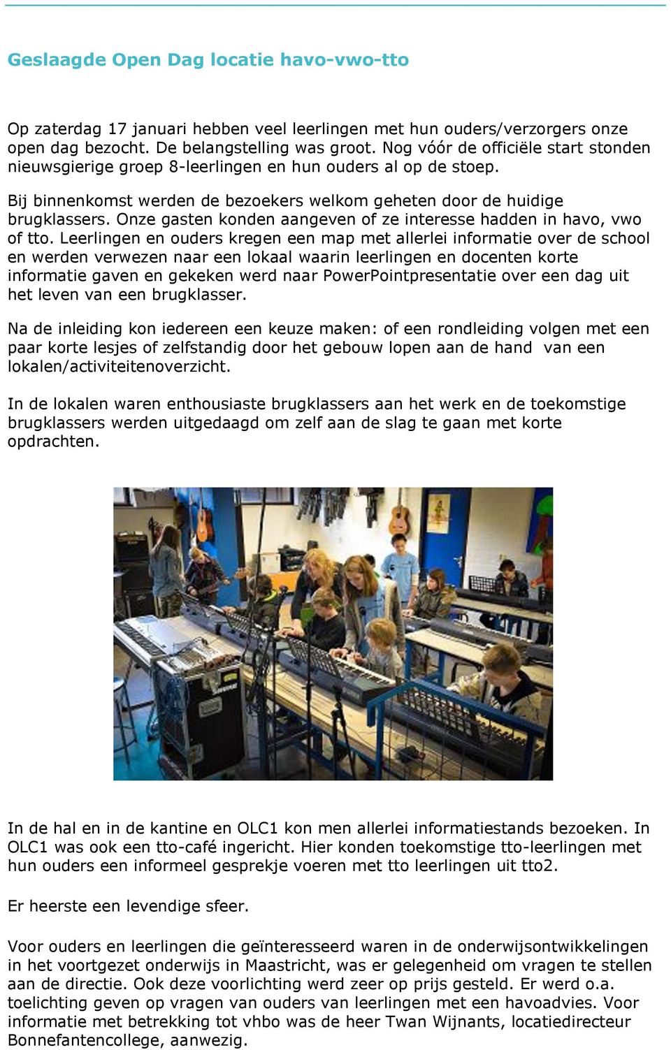 Onze gasten konden aangeven of ze interesse hadden in havo, vwo of tto.