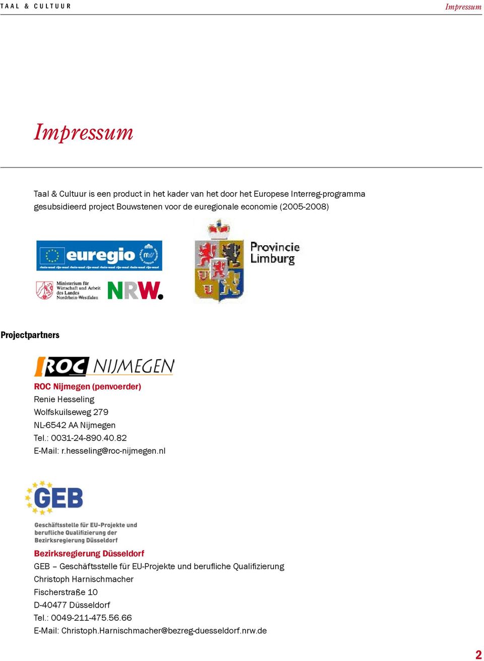 Nijmegen Tel.: 0031-24-890.40.82 E-Mail: r.hesseling@roc-nijmegen.