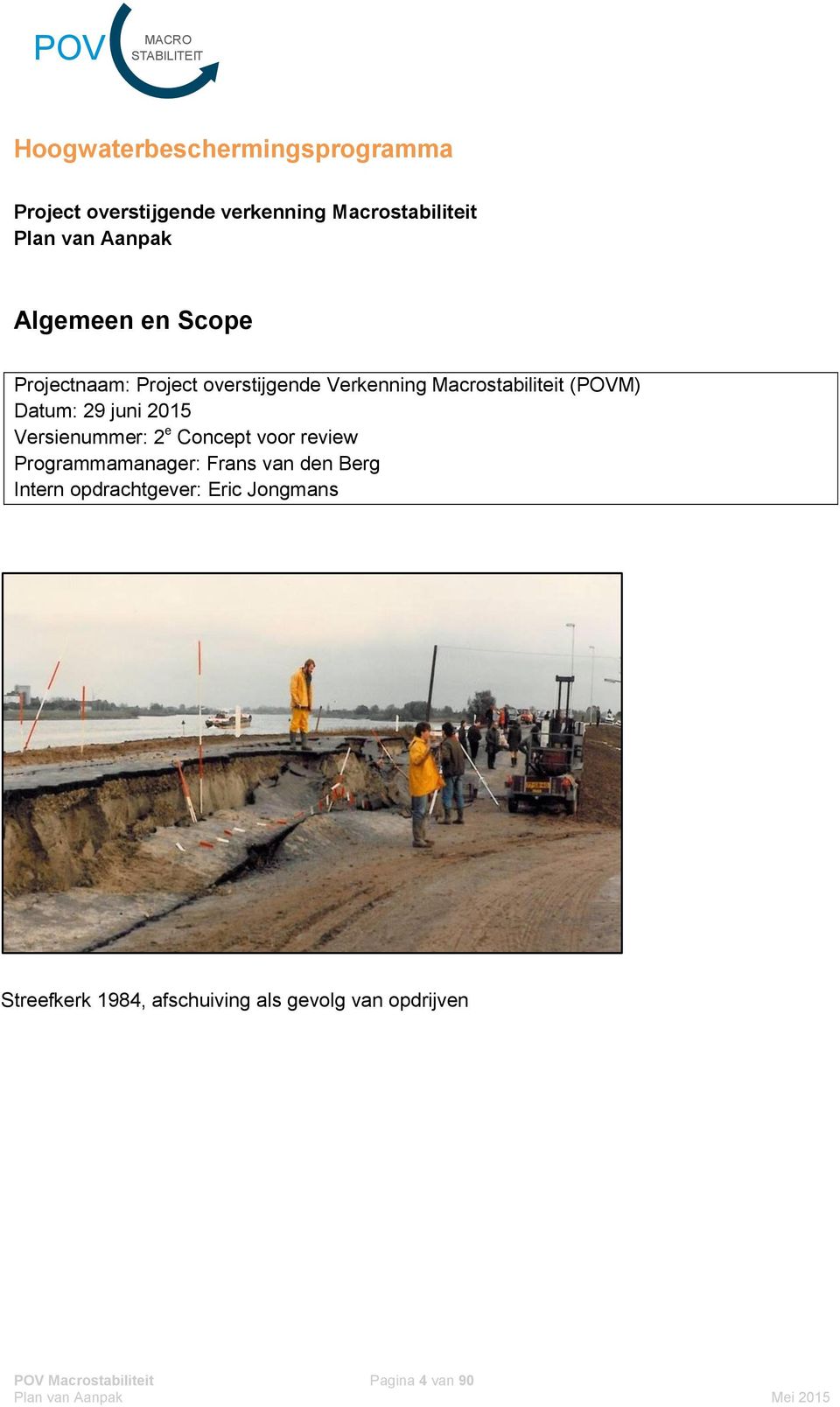 juni 2015 Versienummer: 2 e Concept voor review Programmamanager: Frans van den Berg Intern