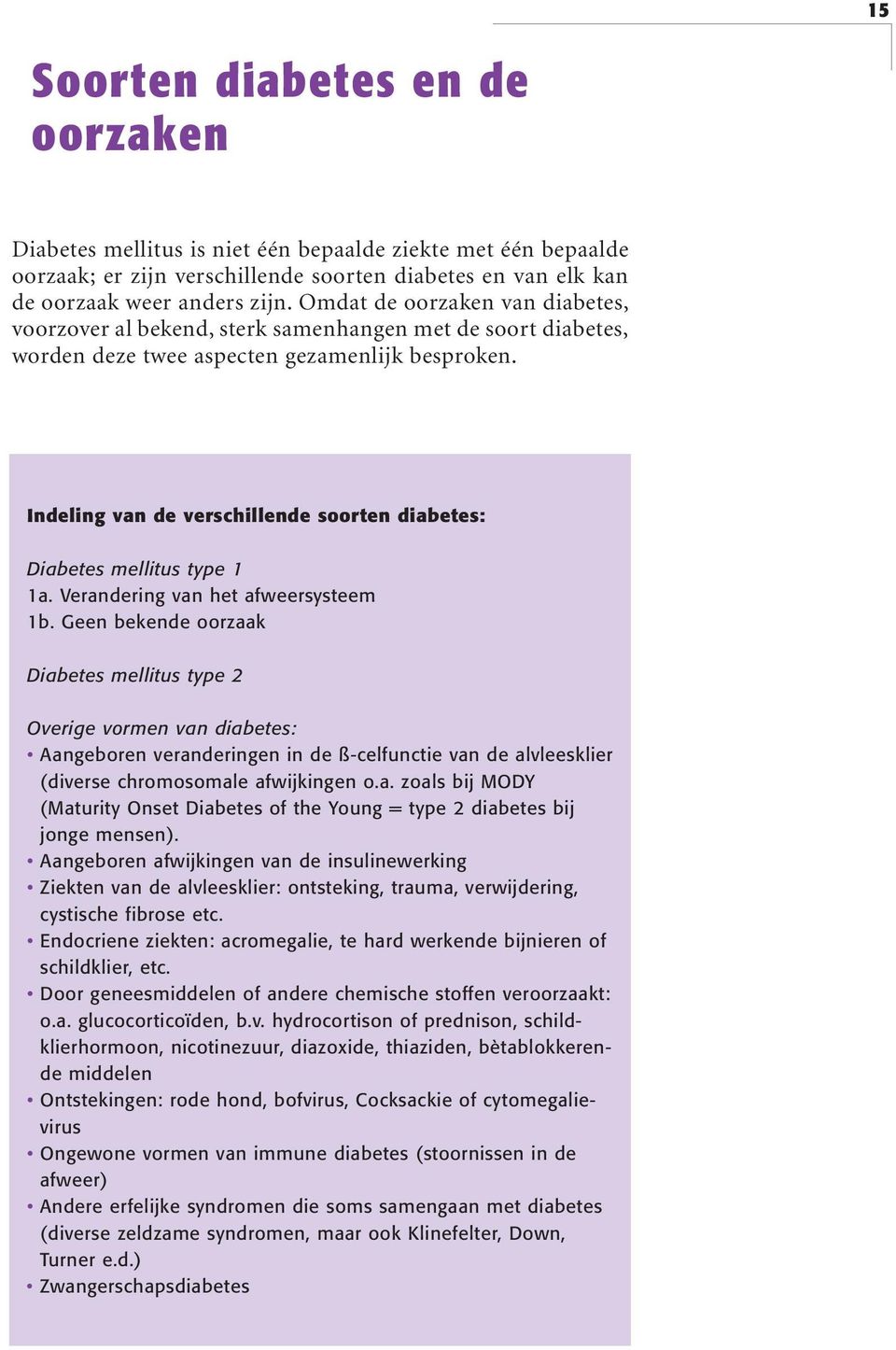 Indeling van de verschillende soorten diabetes: Diabetes mellitus type 1 1a. Verandering van het afweersysteem 1b.