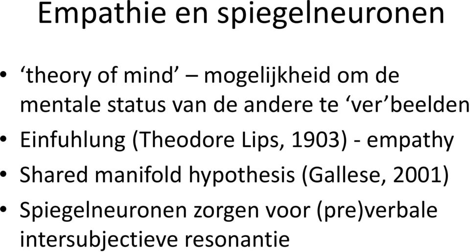 Lips, 1903) - empathy Shared manifold hypothesis (Gallese, 2001)