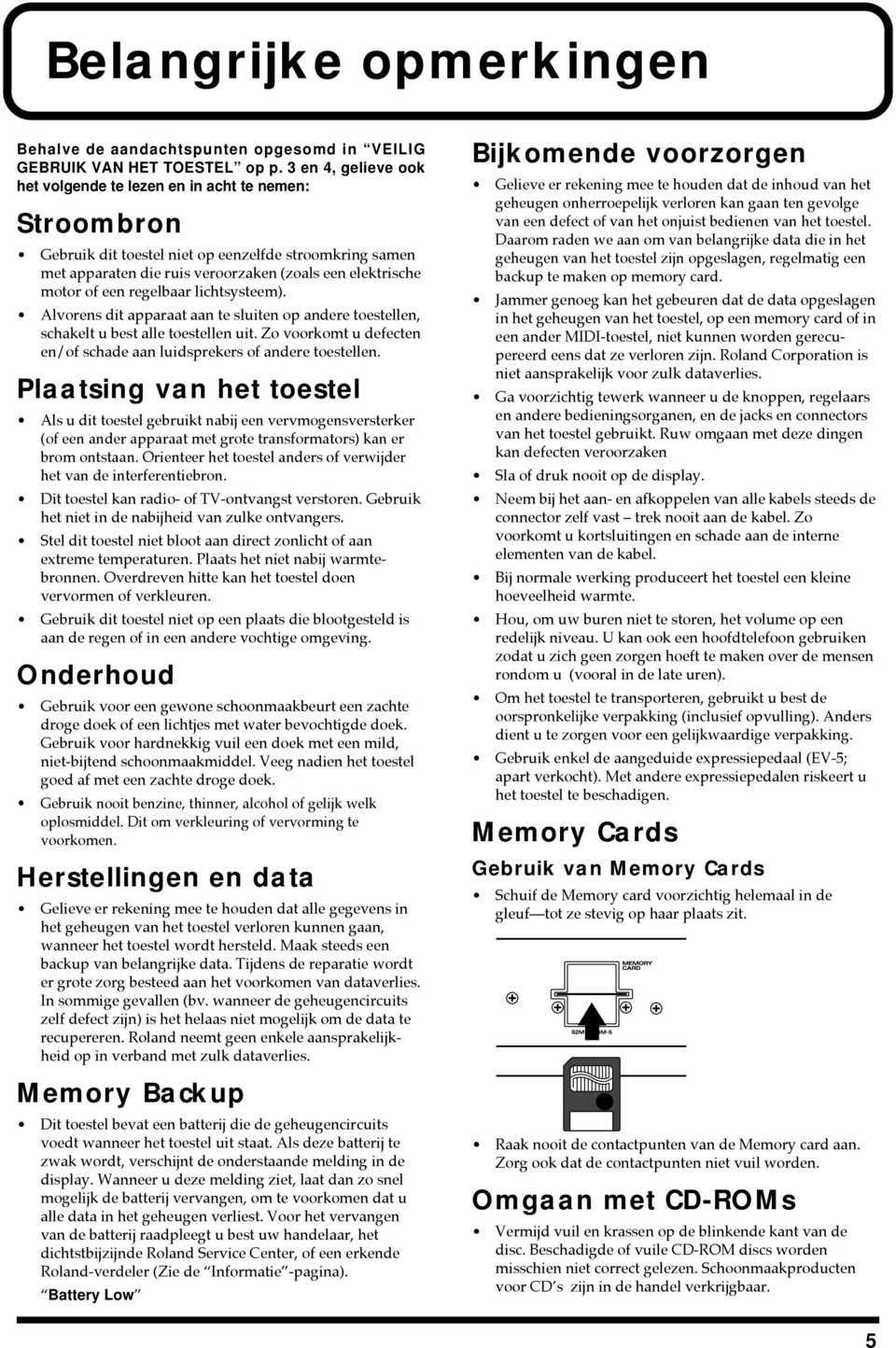 een regelbaar lichtsysteem). Alvorens dit apparaat aan te sluiten op andere toestellen, schakelt u best alle toestellen uit. Zo voorkomt u defecten en/of schade aan luidsprekers of andere toestellen.