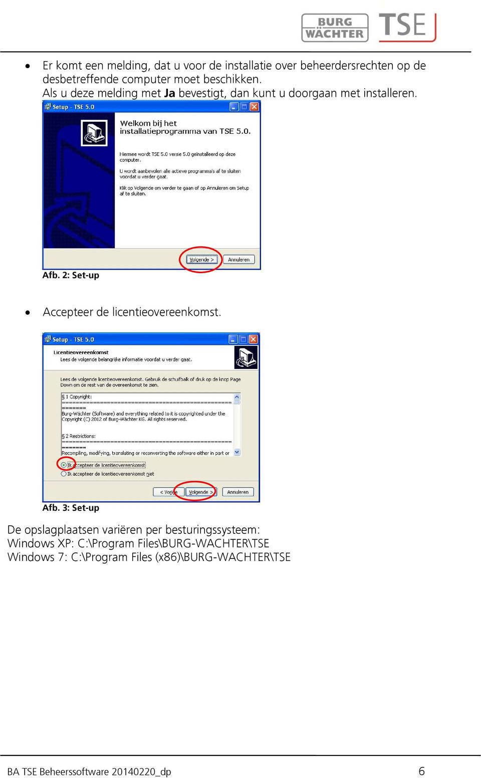 2: Set-up Accepteer de licentieovereenkomst. Afb.