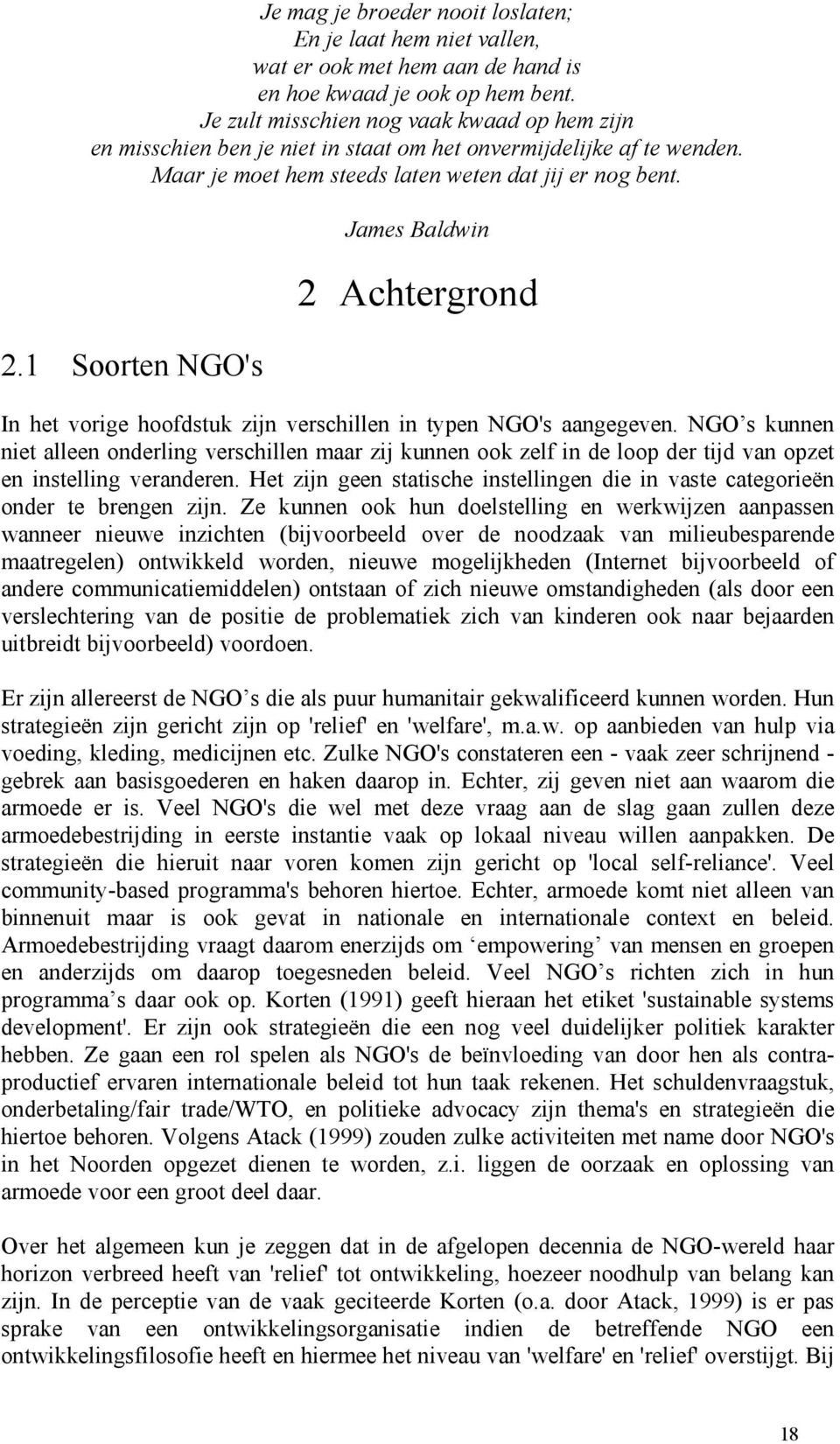 1 Soorten NGO's James Baldwin 2 Achtergrond In het vorige hoofdstuk zijn verschillen in typen NGO's aangegeven.