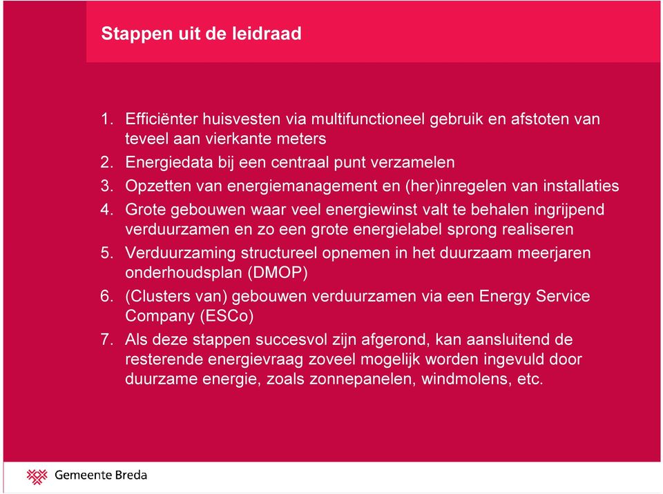 Grote gebouwen waar veel energiewinst valt te behalen ingrijpend verduurzamen en zo een grote energielabel sprong realiseren 5.