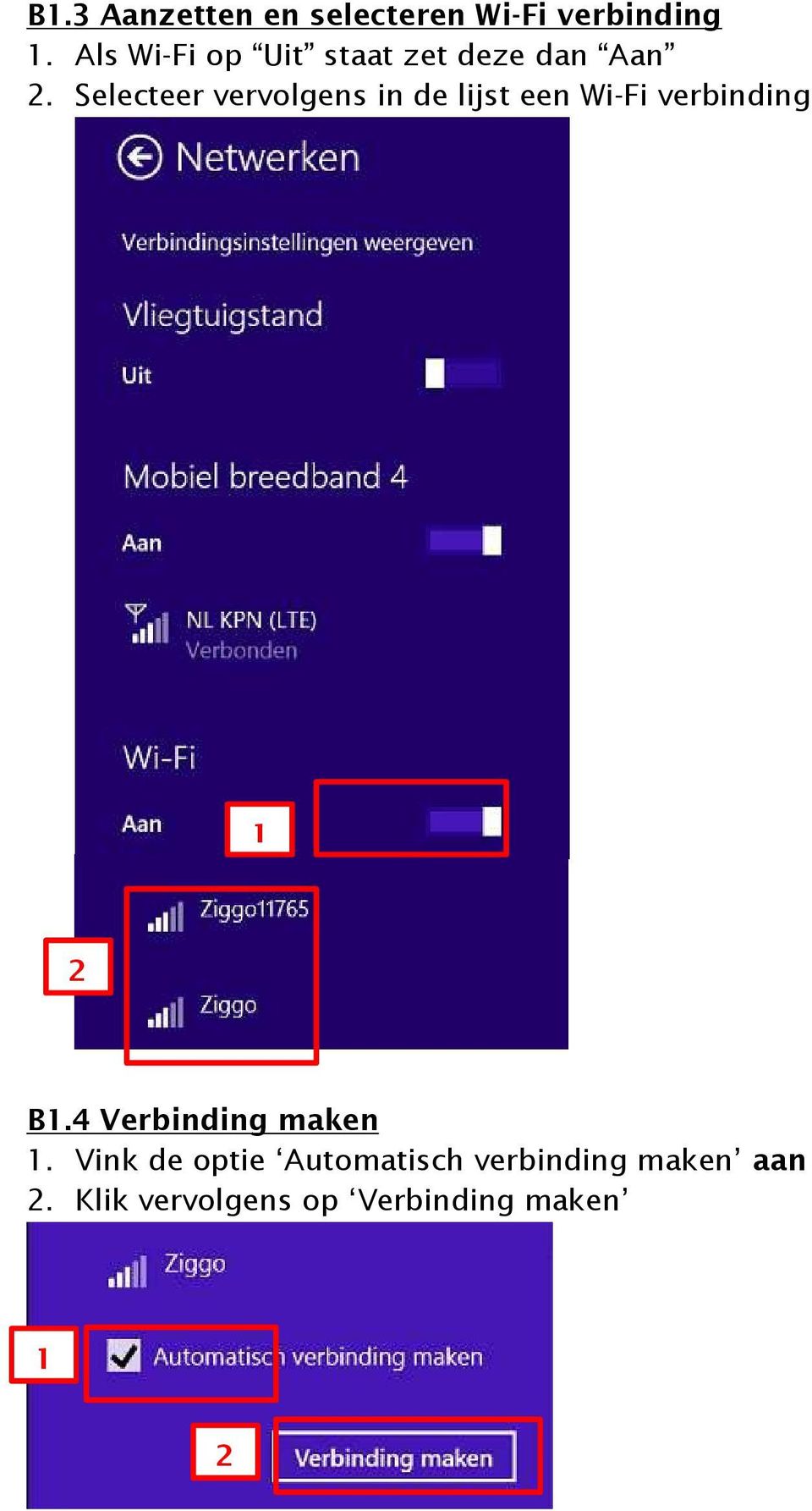 Selecteer vervolgens in de lijst een Wi-Fi verbinding 1 2 B1.