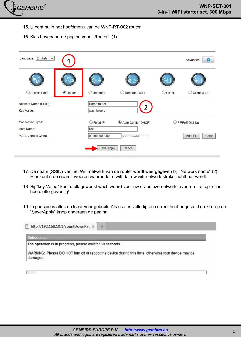 Hier kunt u de naam invoeren waaronder u wilt dat uw wifi-netwerk straks zichtbaar wordt. 18.