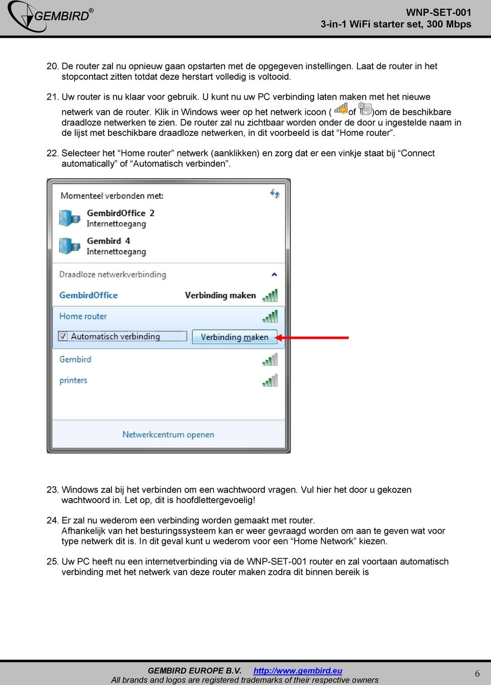 De router zal nu zichtbaar worden onder de door u ingestelde naam in de lijst met beschikbare draadloze netwerken, in dit voorbeeld is dat Home router. 22.