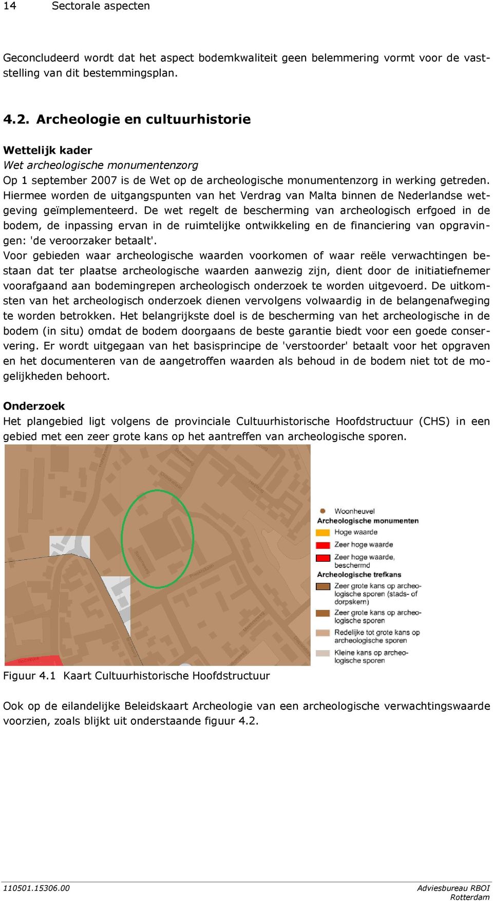 Hiermee worden de uitgangspunten van het Verdrag van Malta binnen de Nederlandse wetgeving geïmplementeerd.