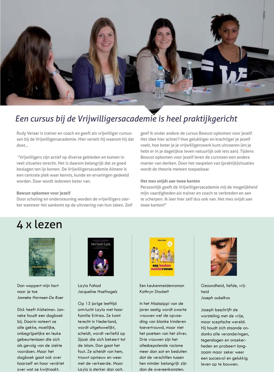 De Vrijwilligersacademie Almere is een centrale plek waar kennis, kunde en ervaringen gedeeld worden. Daar wordt iedereen beter van.