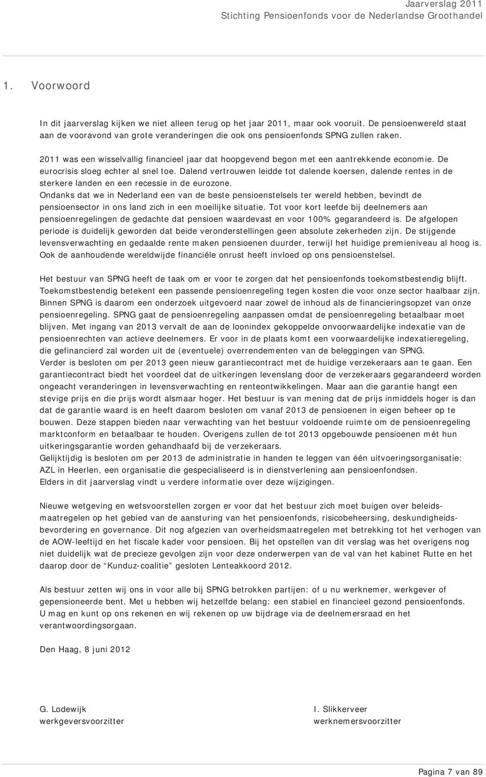 2011 was een wisselvallig financieel jaar dat hoopgevend begon met een aantrekkende economie. De eurocrisis sloeg echter al snel toe.