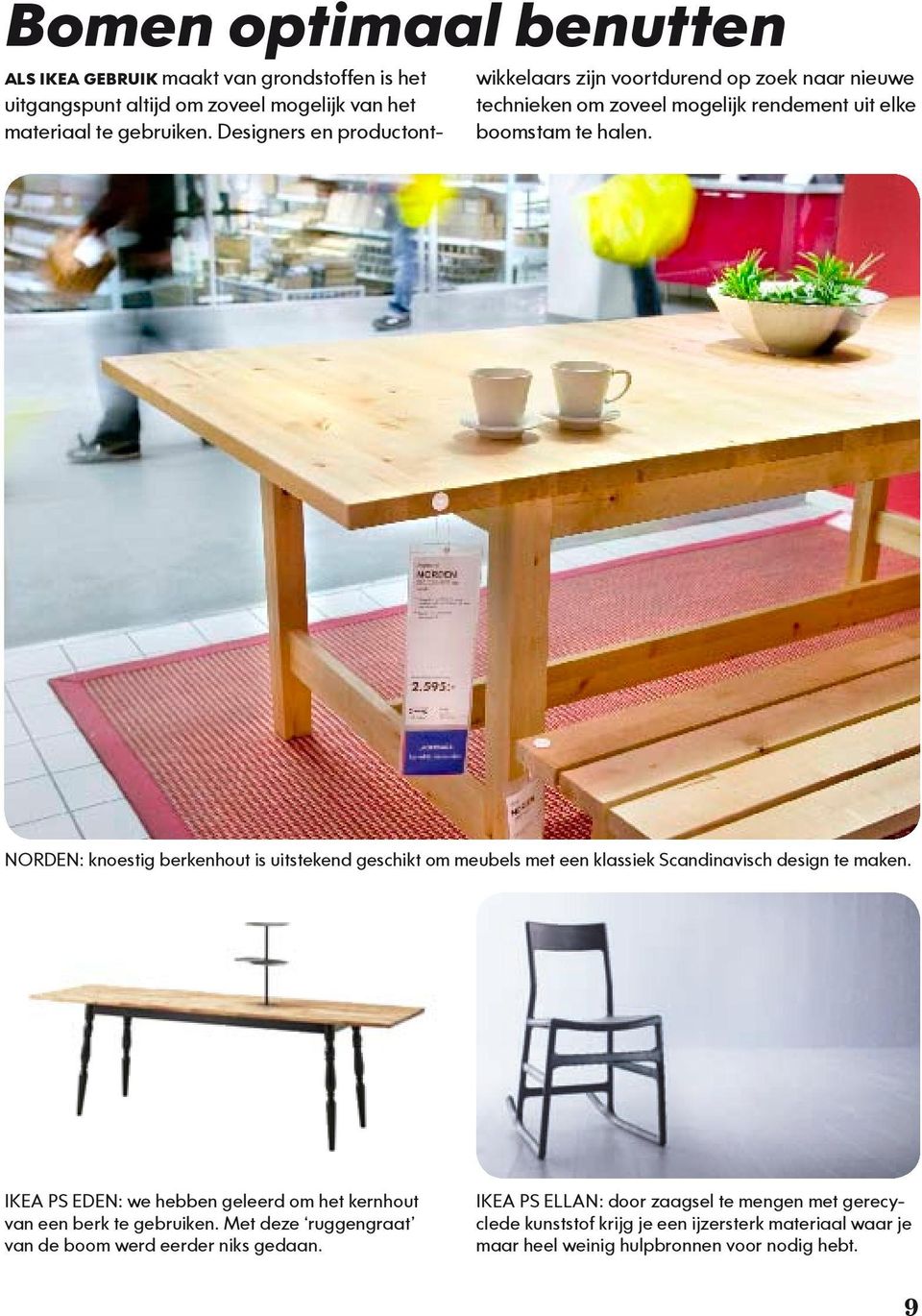 NORDEN: knoestig berkenhout is uitstekend geschikt om meubels met een klassiek Scandinavisch design te maken.
