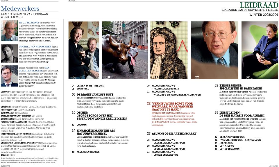 inhoud magazine van de universiteit leiden winter 2008/2009 Michiel van Nieuwkerk heeft al veel van de wereld gezien én in beeld gebracht voor onder meer Vrij Nederland en Het Parool.