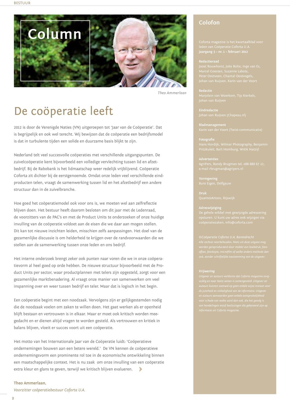 Theo Ammerlaan Redactie Marjolein van Woerkom, Tijs Kierkels, Johan van Ruijven Eindredactie Johan van Ruijven (Chapeau.