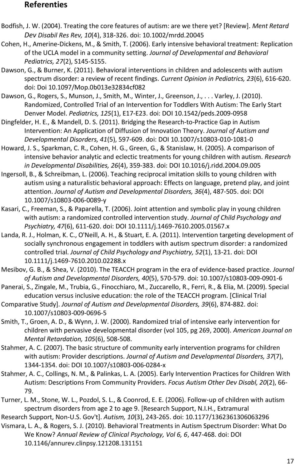 Journal of Developmental and Behavioral Pediatrics, 27(2), S145-S155. Dawson, G., & Burner, K. (2011).