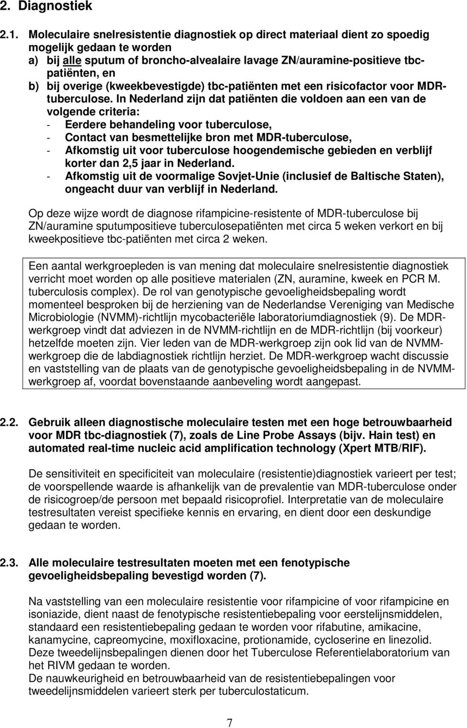 overige (kweekbevestigde) tbc-patiënten met een risicofactor voor MDRtuberculose.