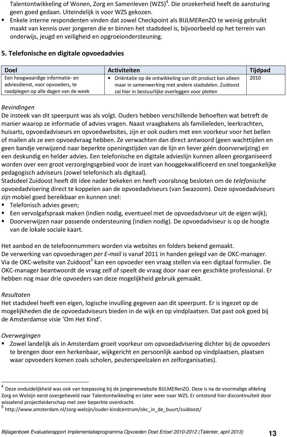 jeugd en veiligheid en opgroeiondersteuning. 5.