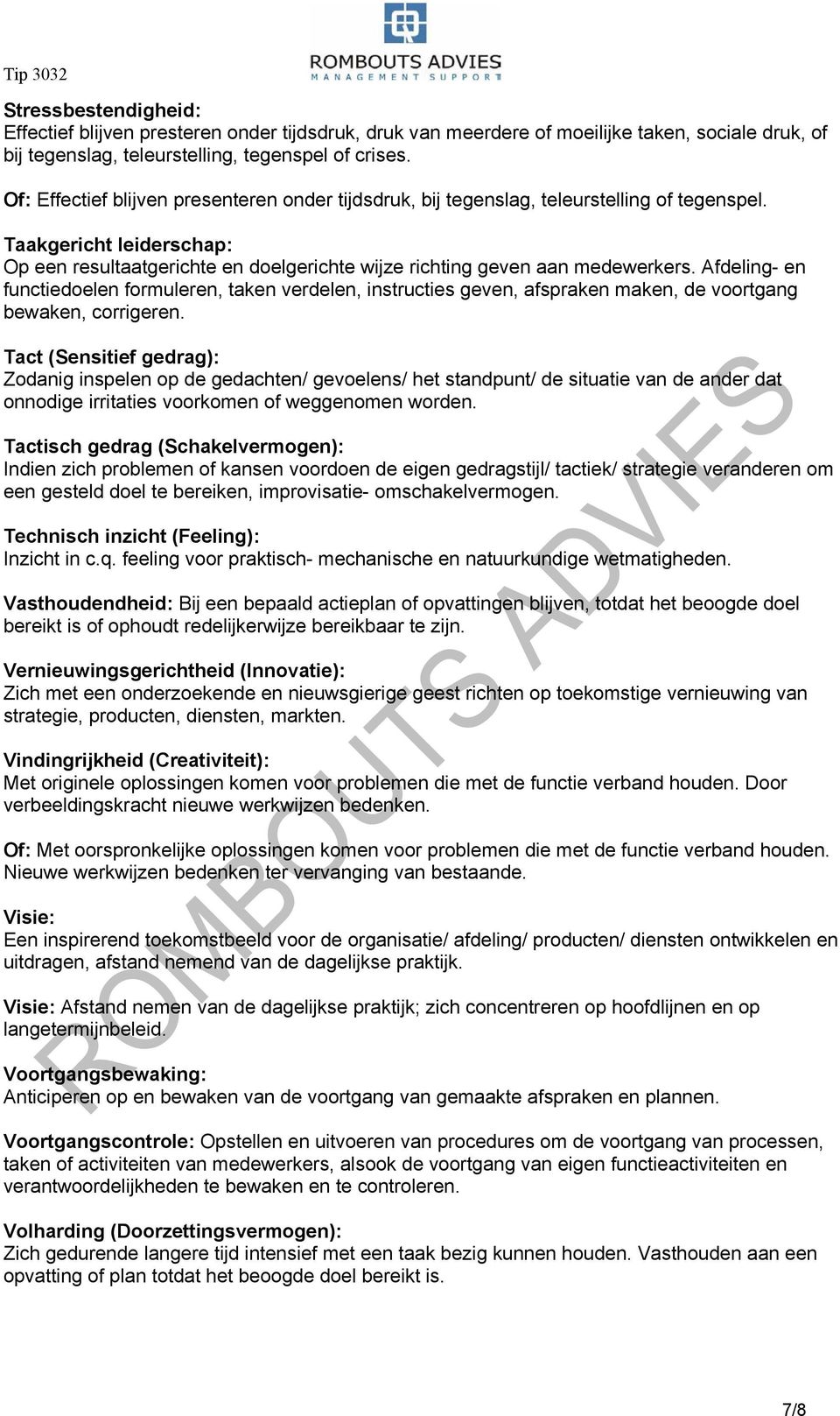 Afdeling- en functiedoelen formuleren, taken verdelen, instructies geven, afspraken maken, de voortgang bewaken, corrigeren.