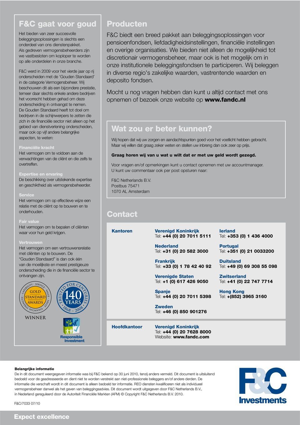 F&C werd in 2009 voor het vierde jaar op rij onderscheiden met de Gouden Standaard in de categorie Vermogensbeheer.