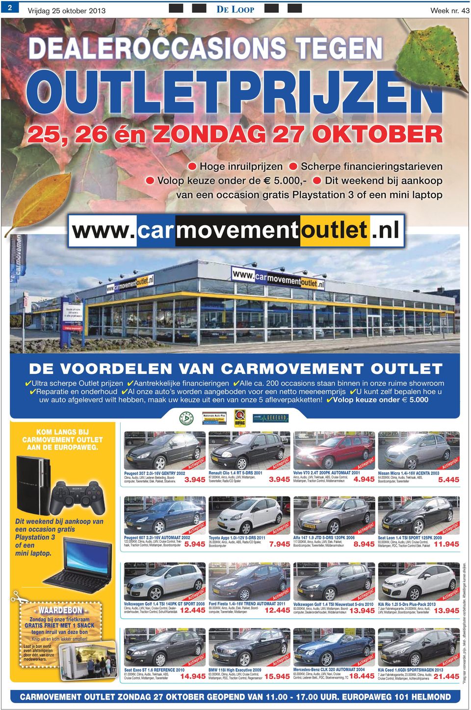 200 occasions staan binnen in onze ruime showroom Reparatie en onderhoud Al onze auto s worden aangeboden voor een netto meeneemprijs U kunt zelf bepalen hoe u uw auto afgeleverd wilt hebben, maak uw