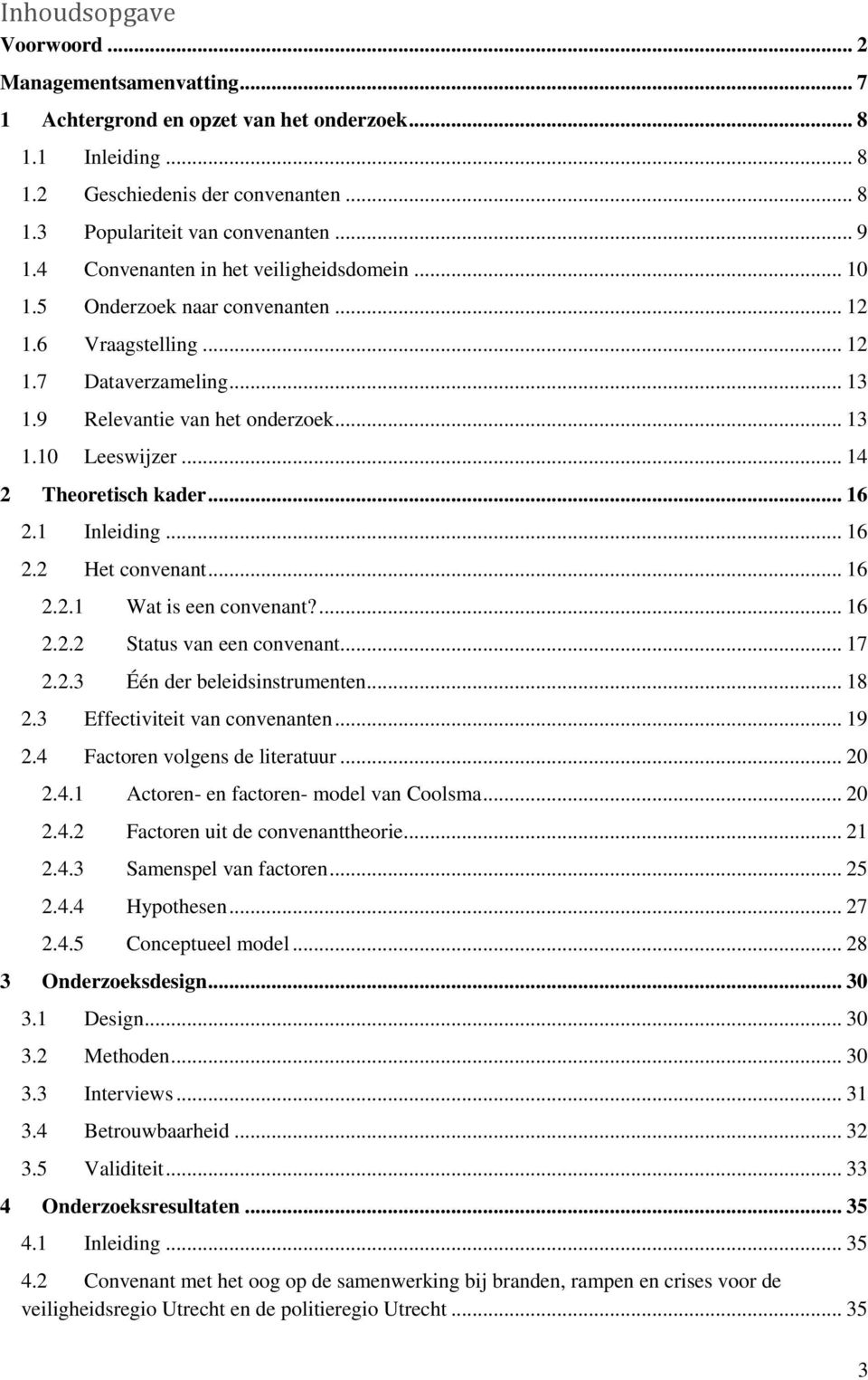 .. 14 2 Theoretisch kader... 16 2.1 Inleiding... 16 2.2 Het convenant... 16 2.2.1 Wat is een convenant?... 16 2.2.2 Status van een convenant... 17 2.2.3 Één der beleidsinstrumenten... 18 2.