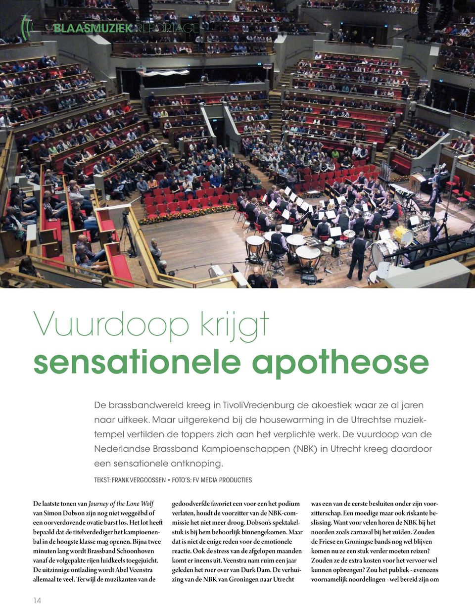 De vuurdoop van de Nederlandse Brassband Kampioenschappen (NBK) in Utrecht kreeg daardoor een sensationele ontknoping.