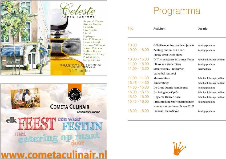 indd 1 25-10-13 12:26 elk Uw chef: Michiel de Vlieger FEEST met COMETA CULINAIR de vliegende keuken een waar FESTIJN catering op maat door Programma Tijd Activiteit Locatie 10.