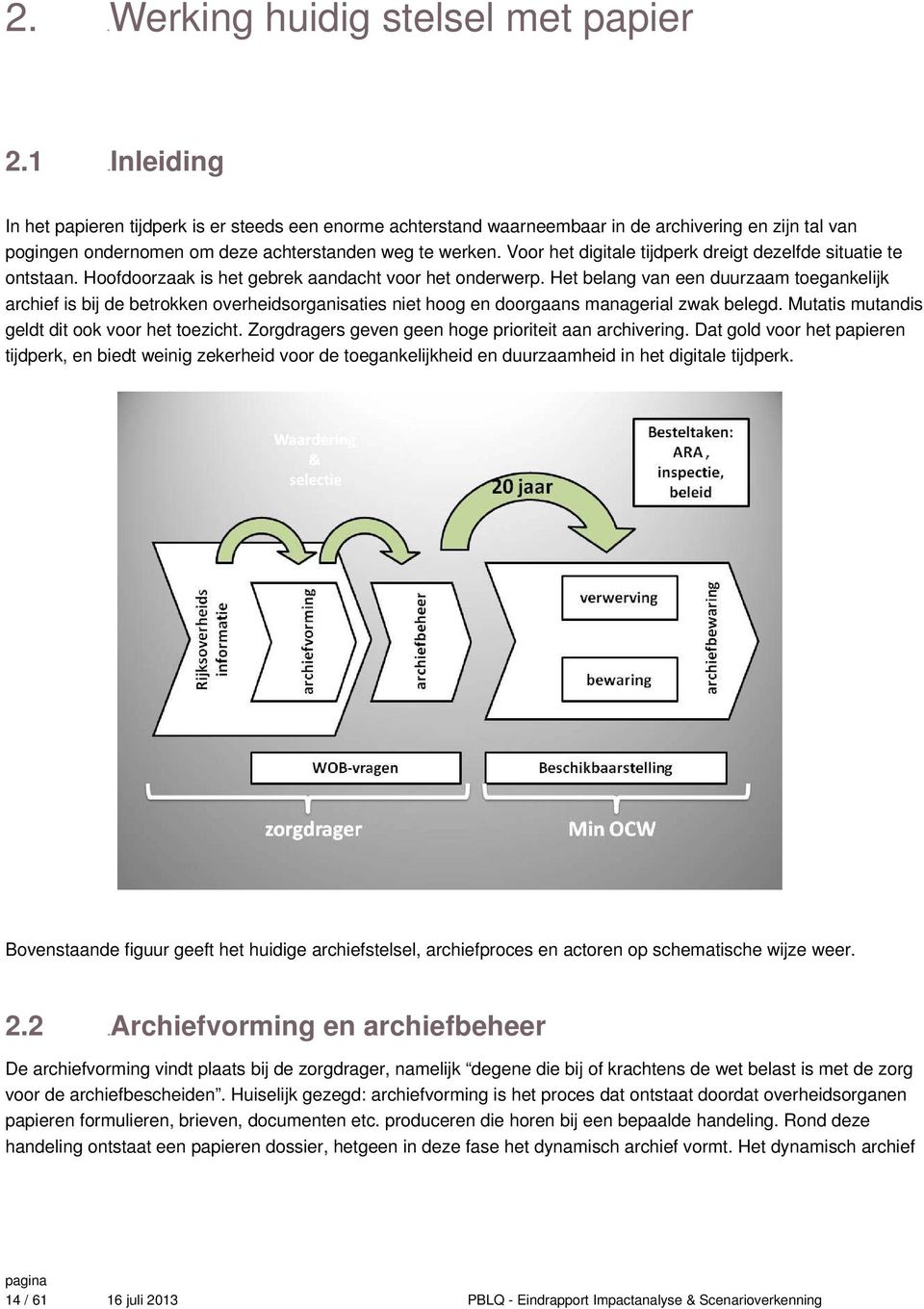 Voor het digitale tijdperk dreigt dezelfde situatie te ontstaan. Hoofdoorzaak is het gebrek aandacht voor het onderwerp.