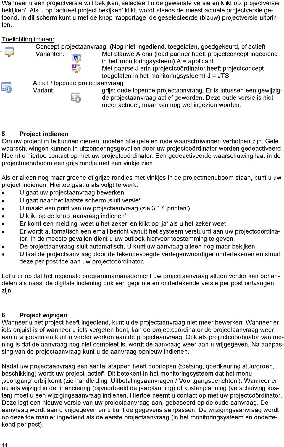 Toelichting iconen: Concept projectaanvraag.