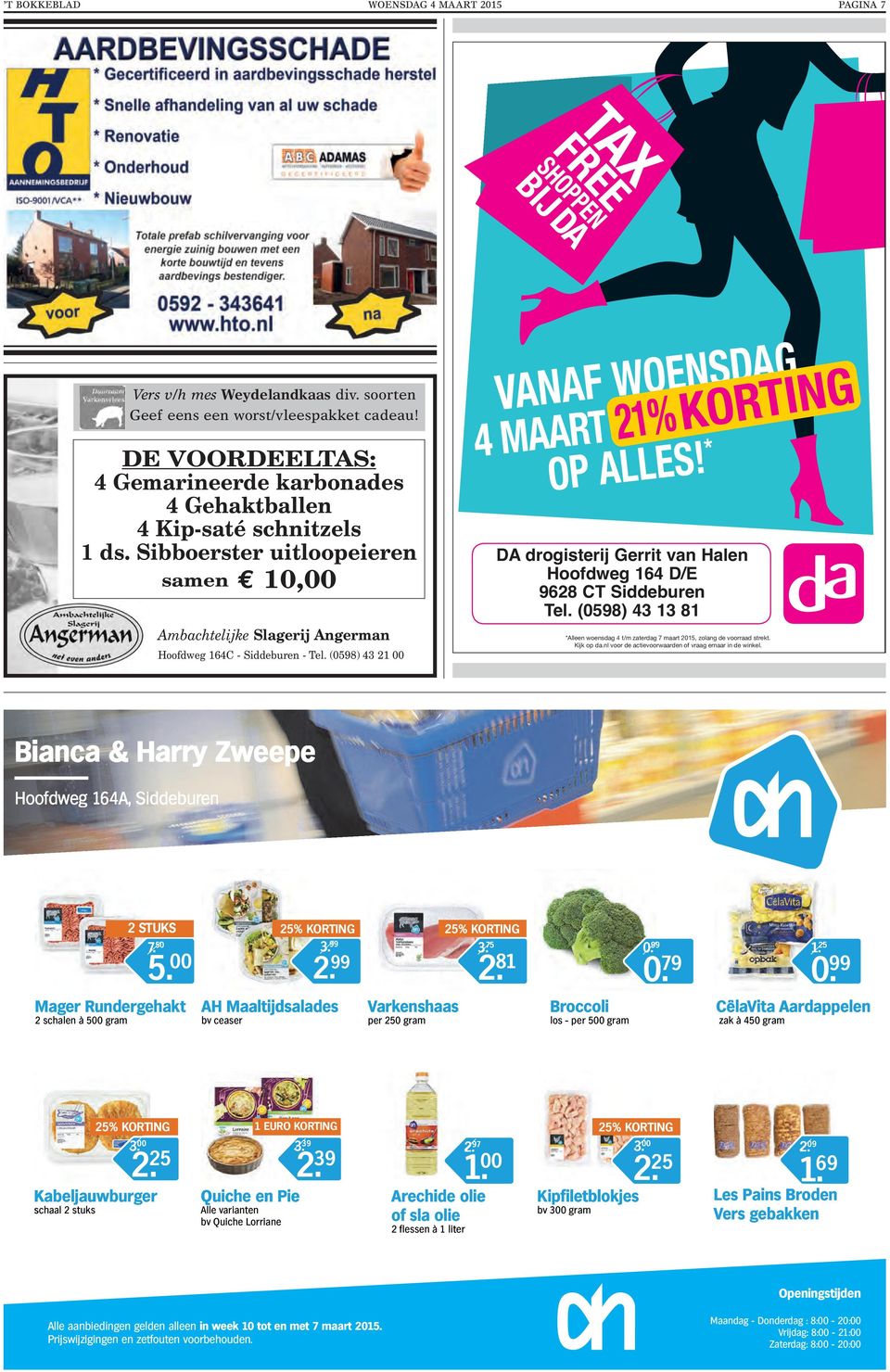 (0598) 43 21 VANAF WOENSDAG 4 MAART OP ALLES! * 21%KORTING DA drogisterij Gerrit van Halen Hoofdweg 164 D/E 9628 CT Siddeburen Tel.